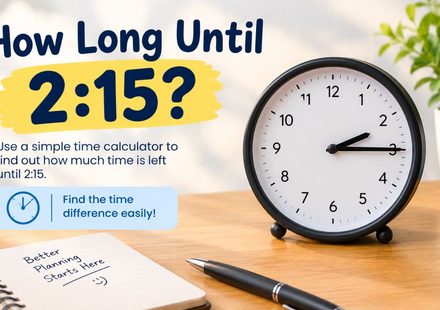 How Long Until 215 Quick Answer, Time Chart and Easy Calculation Guide