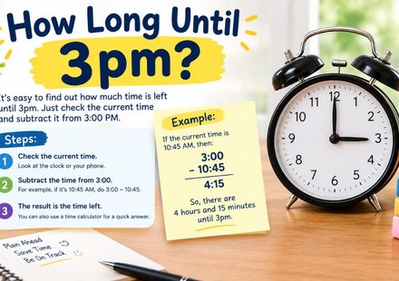 How Long Until 3pm Quick Ways to Work Out the Time Left