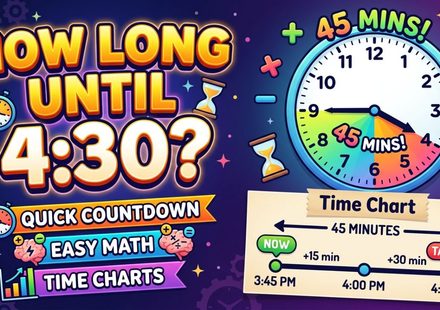 How Long Until 430 Quick Countdown, Easy Math, and Time Charts